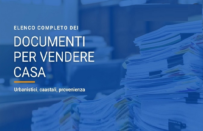 Tutti i documenti per vendere casa nel 2022